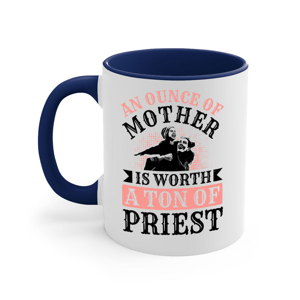 an ounce of mother is worth a ton of priest 1#- mothers day-Mug / Coffee Cup