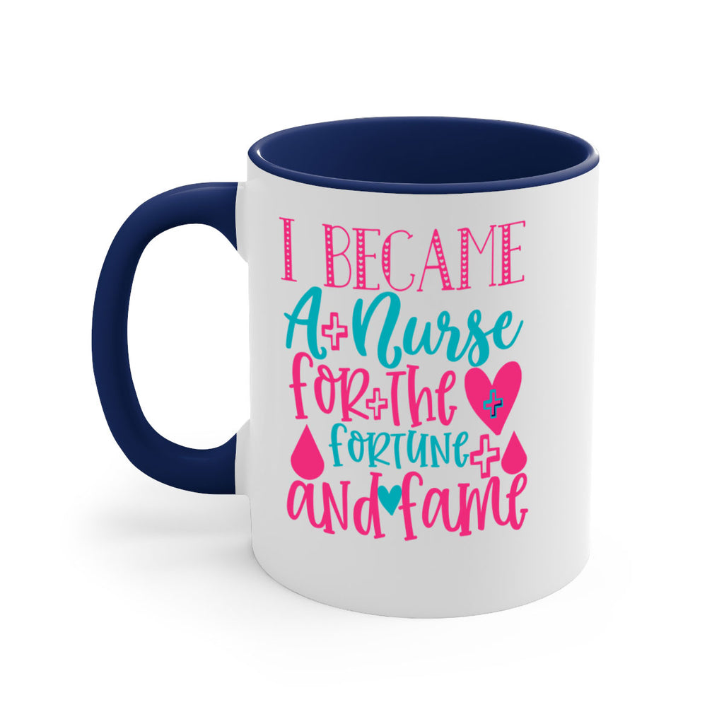 became a nurse for the fortune and fame Style Style 220#- nurse-Mug / Coffee Cup