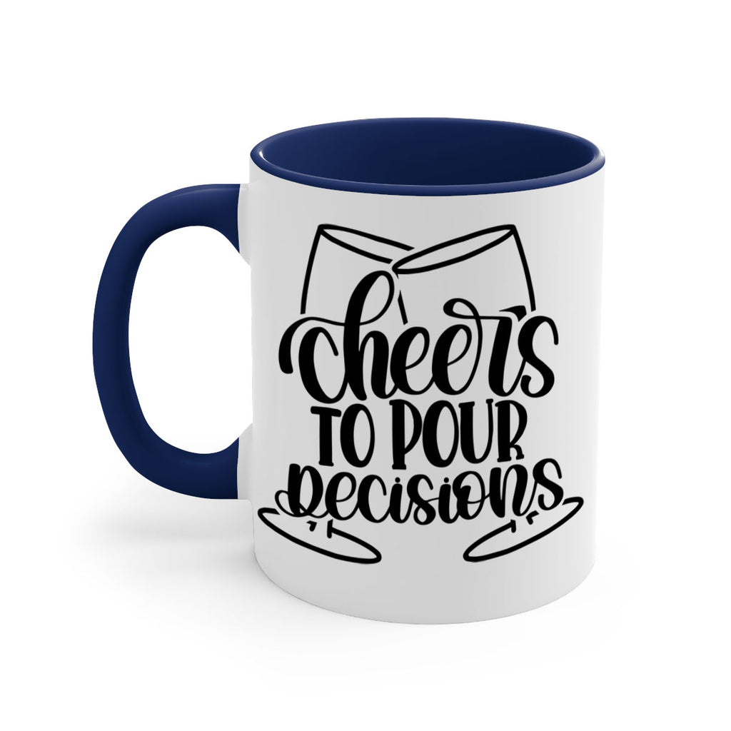 cheers to pour descisions 61#- wine-Mug / Coffee Cup