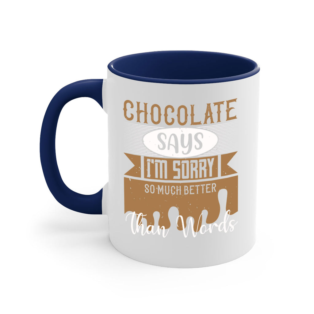 chocolate says im sorry so much better than words 43#- chocolate-Mug / Coffee Cup