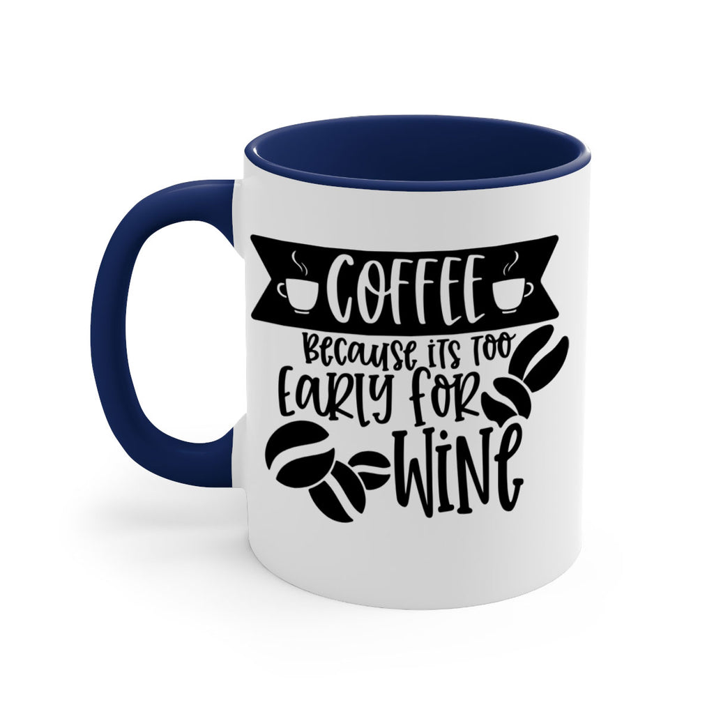 coffee because its too early for wine 172#- coffee-Mug / Coffee Cup