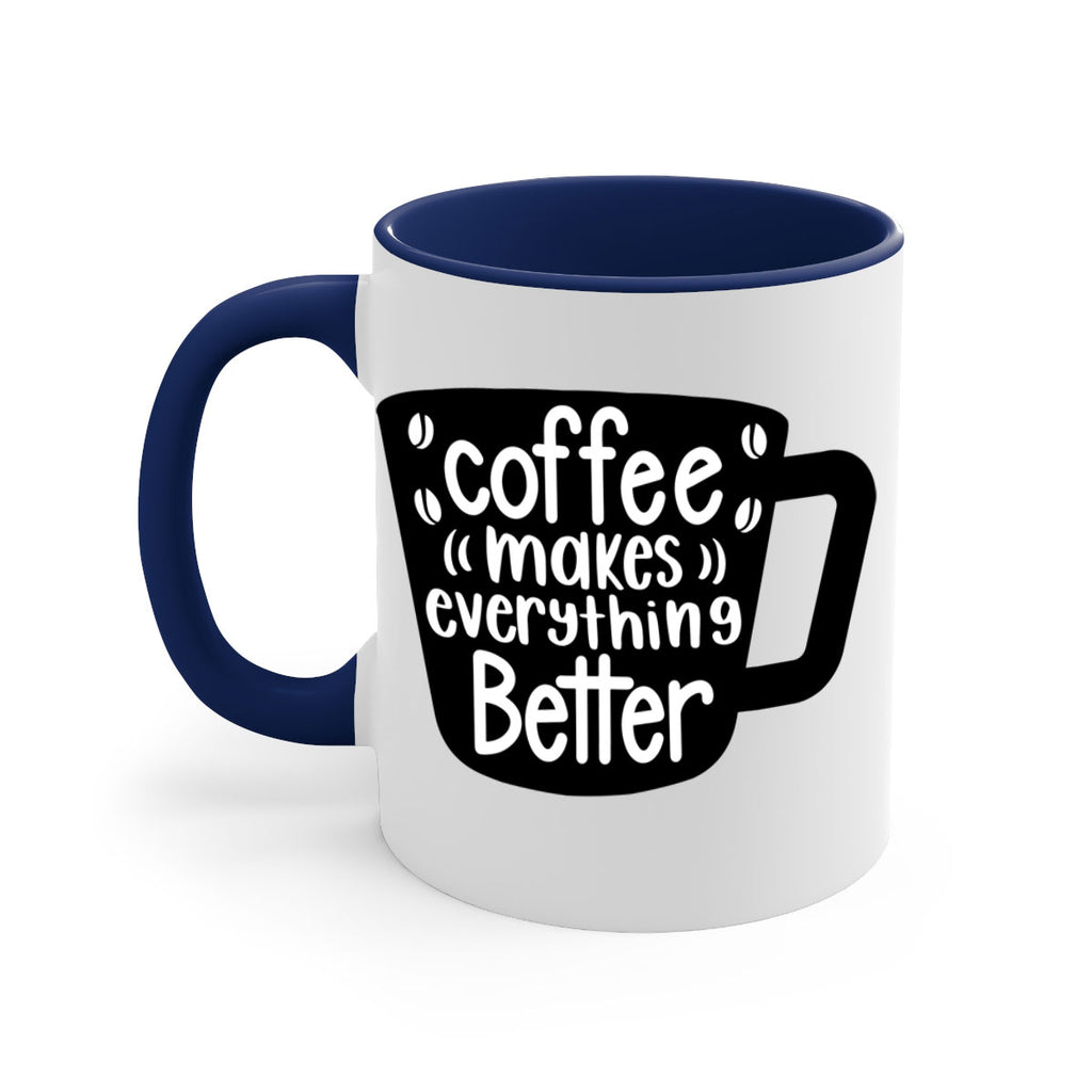 coffee makes everything better 146#- coffee-Mug / Coffee Cup