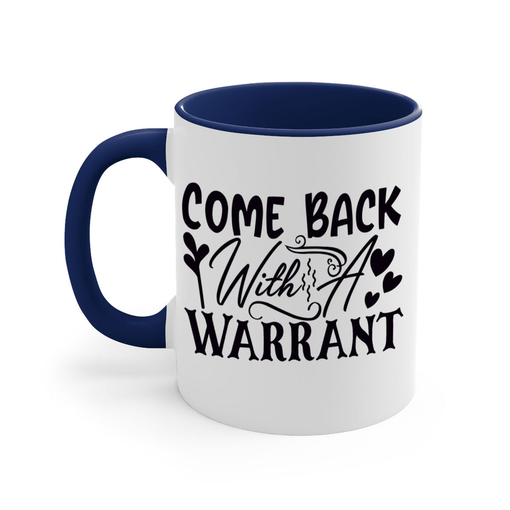 come back with a warrant 81#- home-Mug / Coffee Cup