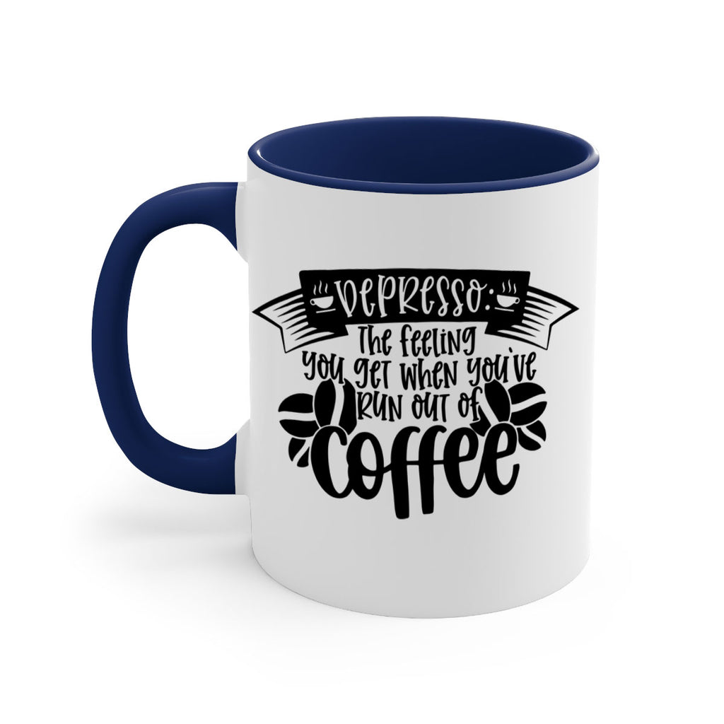 depresso the feeling you get when youve run out of coffee 130#- coffee-Mug / Coffee Cup