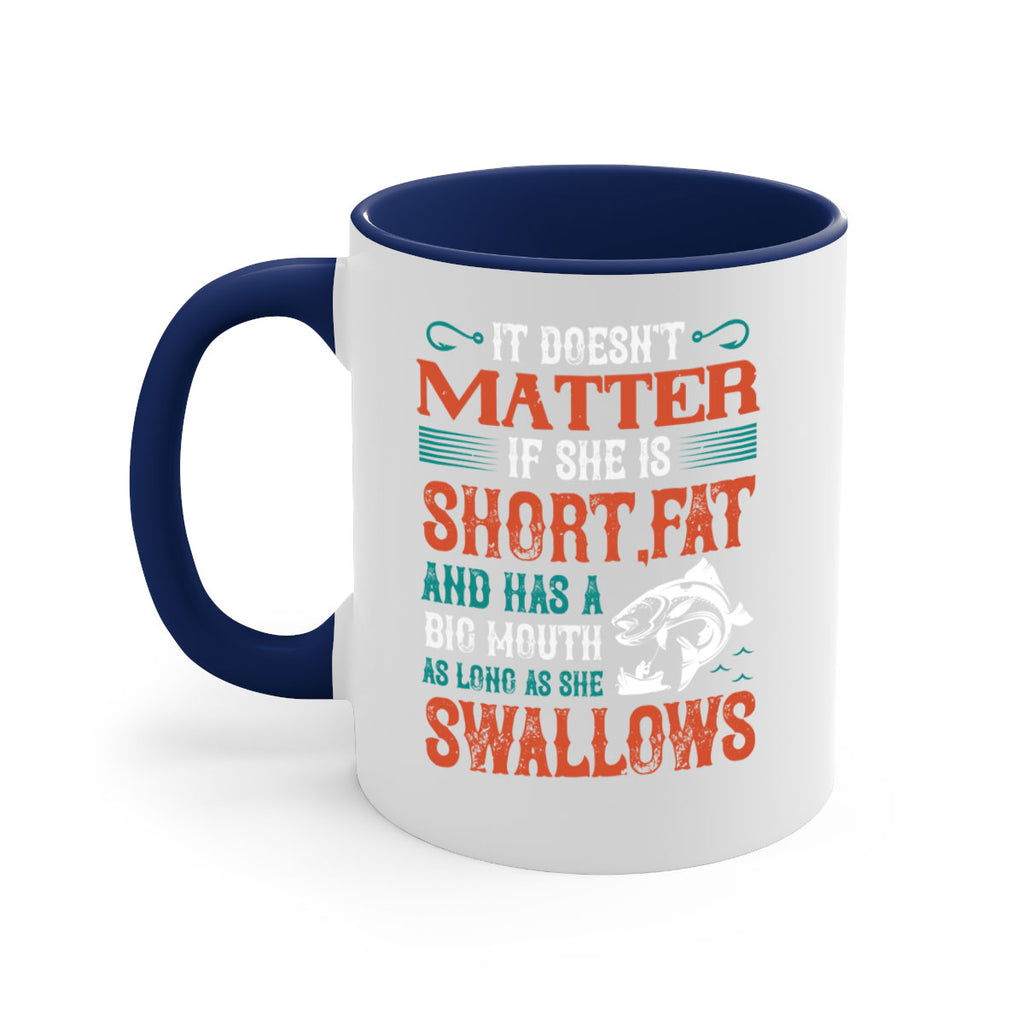 doesn’t matter if she is shortfat and has a big mouth 164#- fishing-Mug / Coffee Cup