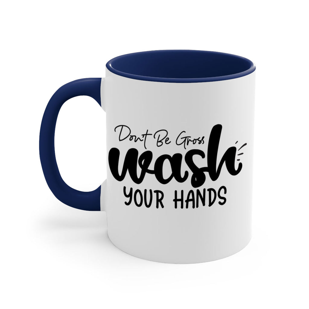 dont be gross wash your hands 83#- bathroom-Mug / Coffee Cup