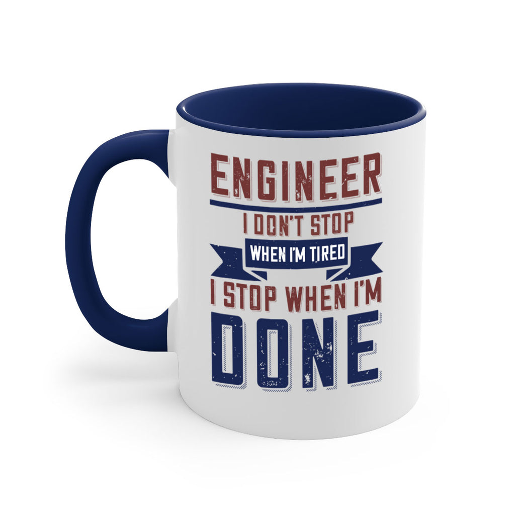 engineer i dont stop when im tired i stop when im done Style 65#- engineer-Mug / Coffee Cup