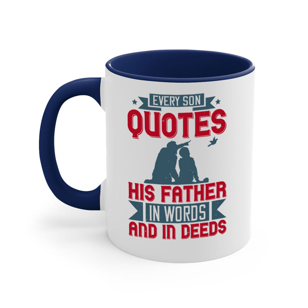 every son quotes his father in words and in deeds 265#- fathers day-Mug / Coffee Cup