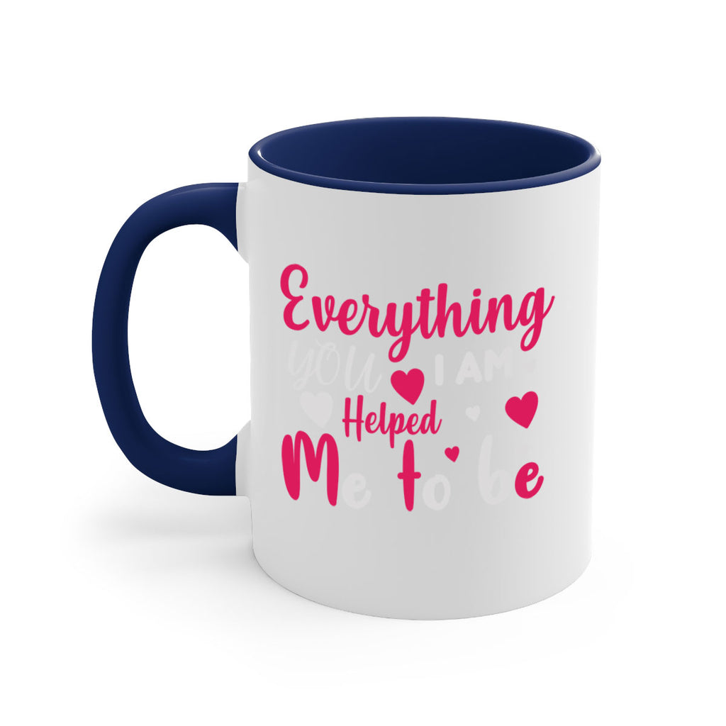 everything i am you helped me to be 185#- mom-Mug / Coffee Cup