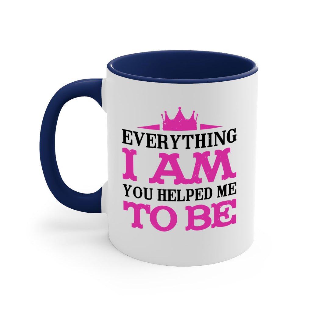 everything i am you helped me to be 85#- mothers day-Mug / Coffee Cup