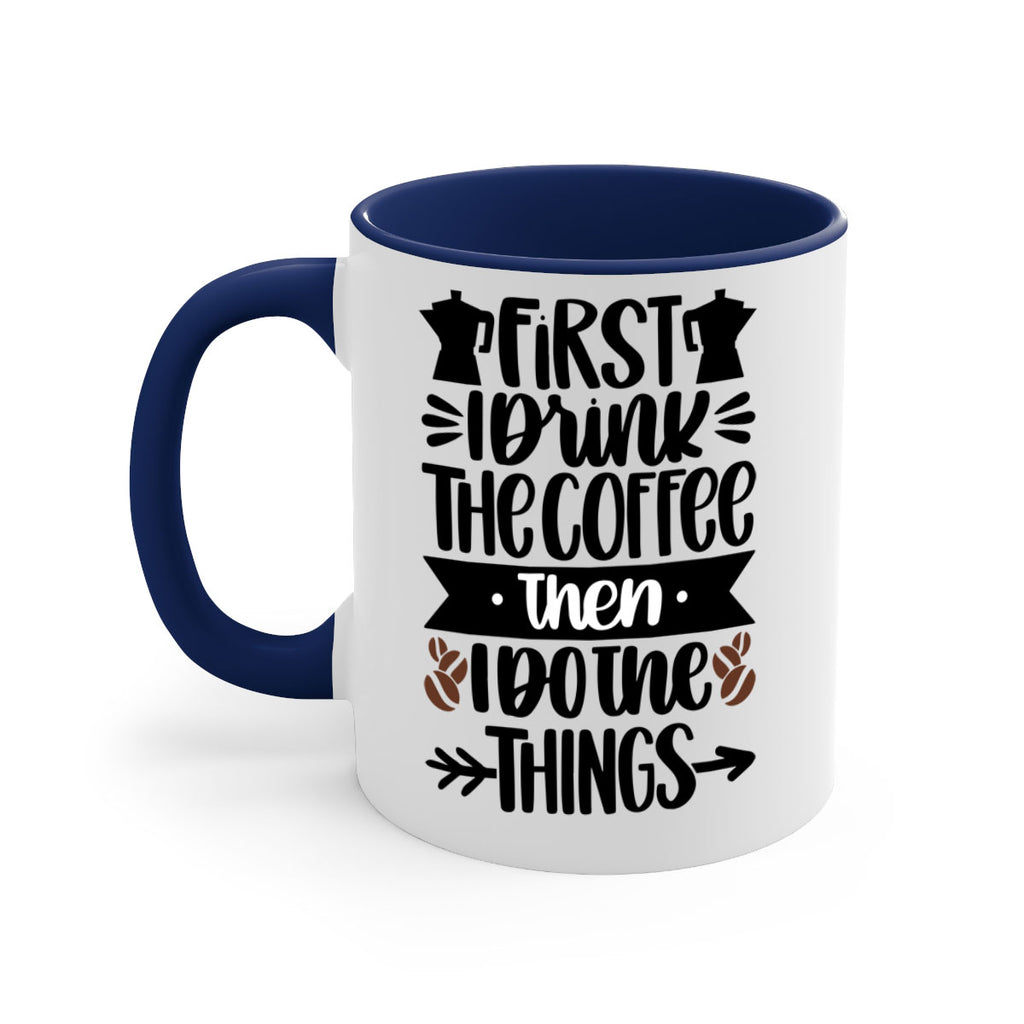 first i drink the coffee then i do the things 122#- coffee-Mug / Coffee Cup