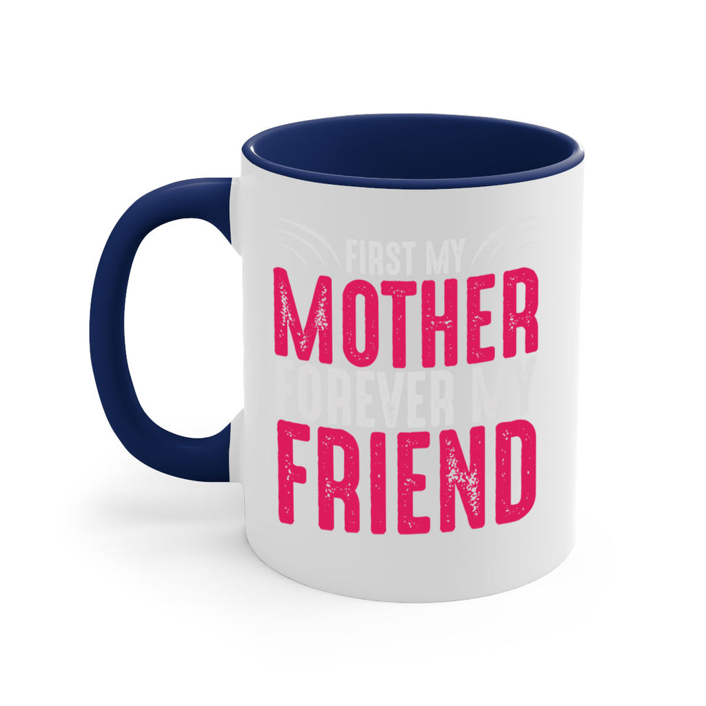 first my mother forever my friend 182#- mom-Mug / Coffee Cup
