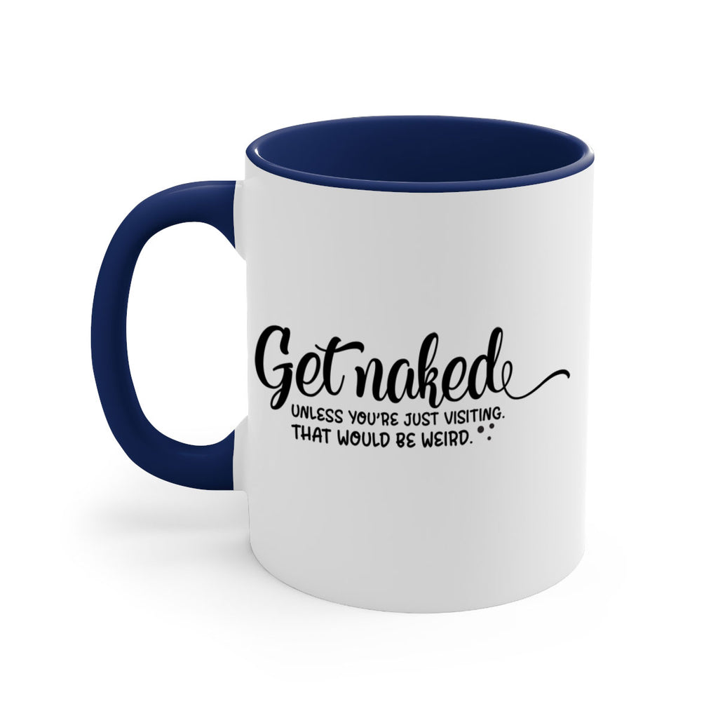 get naked unless youre just visiting that would be weird 79#- bathroom-Mug / Coffee Cup