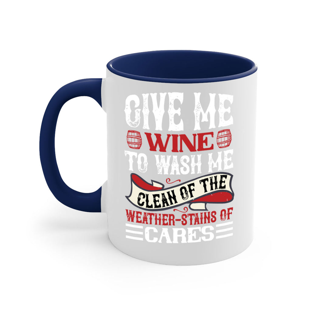 give me wine to wash me 84#- wine-Mug / Coffee Cup