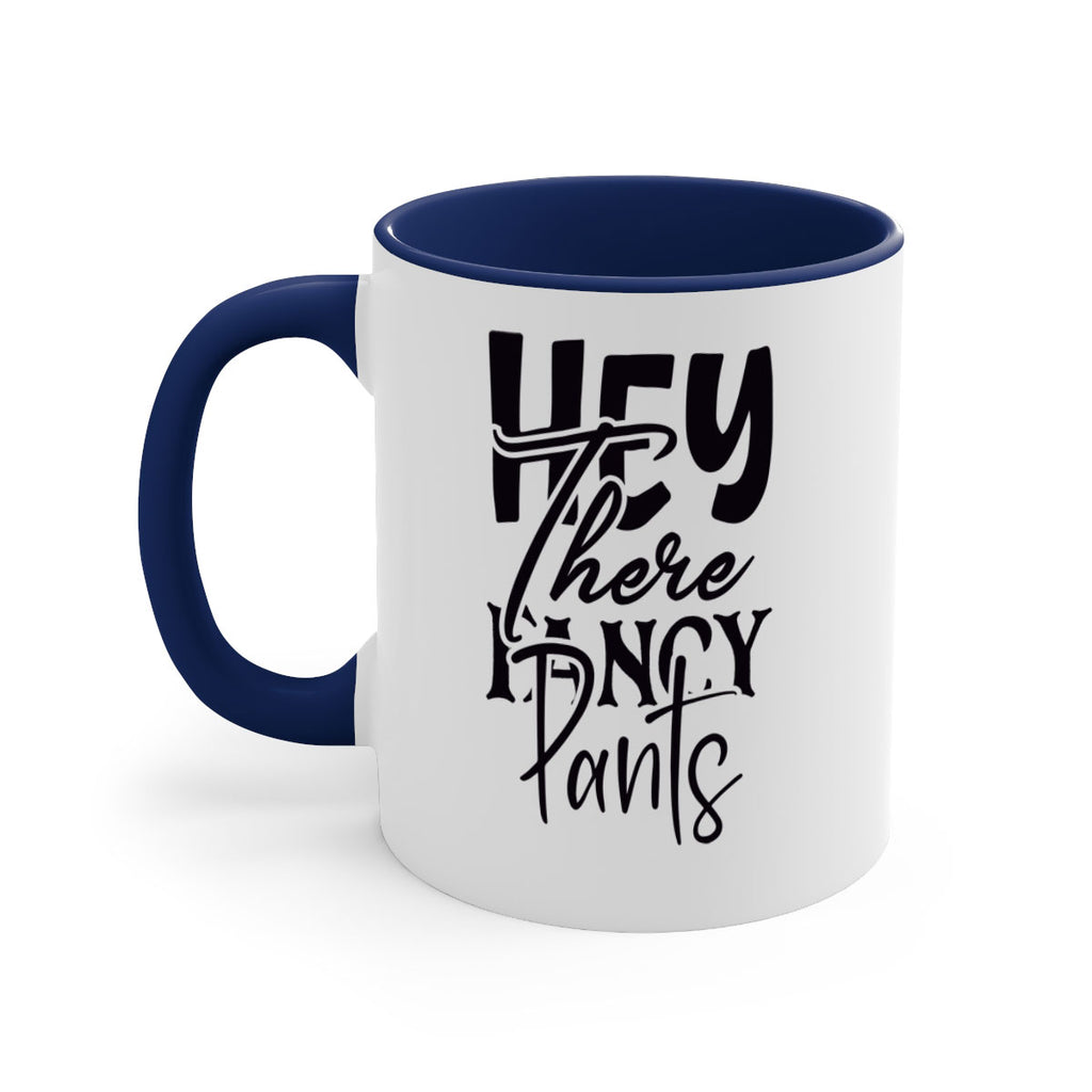 hey there fancy pants 71#- home-Mug / Coffee Cup