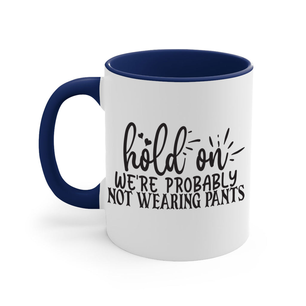hold on were probably not wearing pants 70#- home-Mug / Coffee Cup