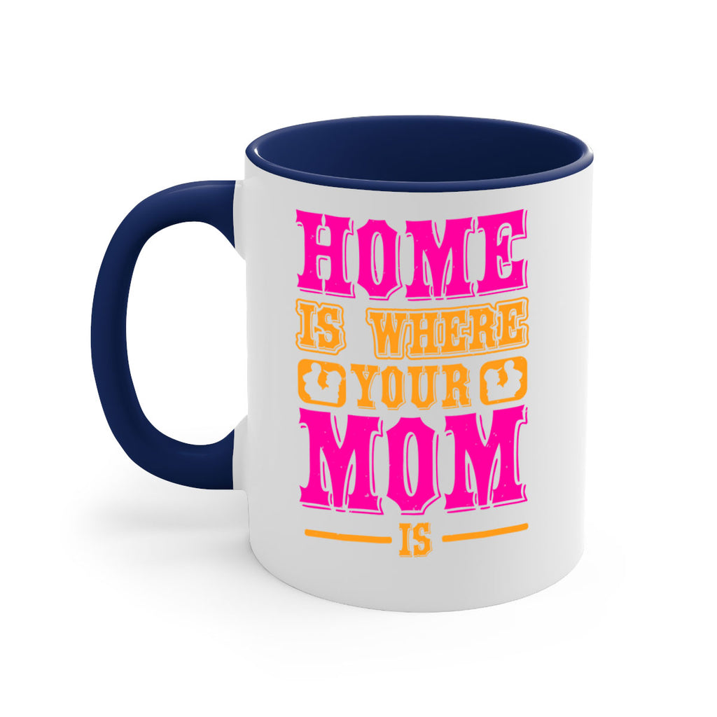 home is where your mom is 72#- mothers day-Mug / Coffee Cup