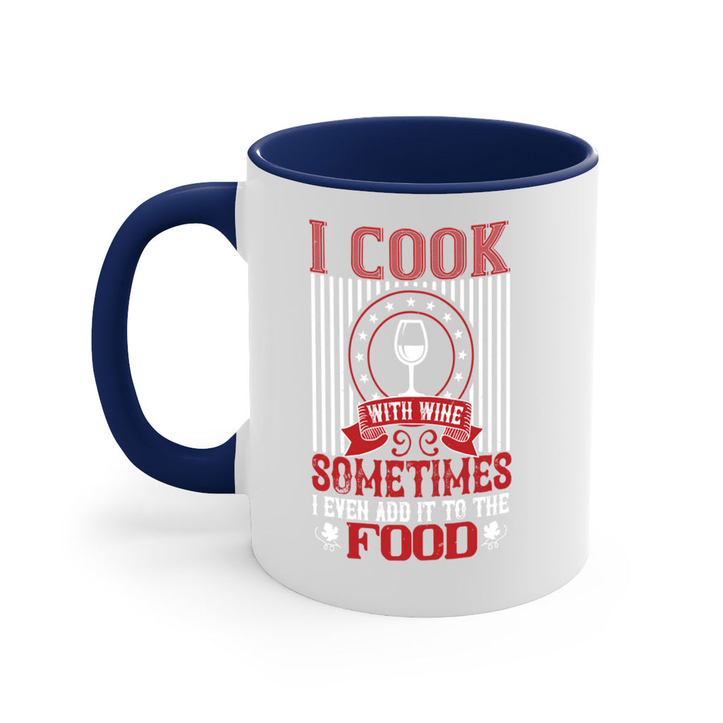 i cook with wine sometimes i even 82#- wine-Mug / Coffee Cup