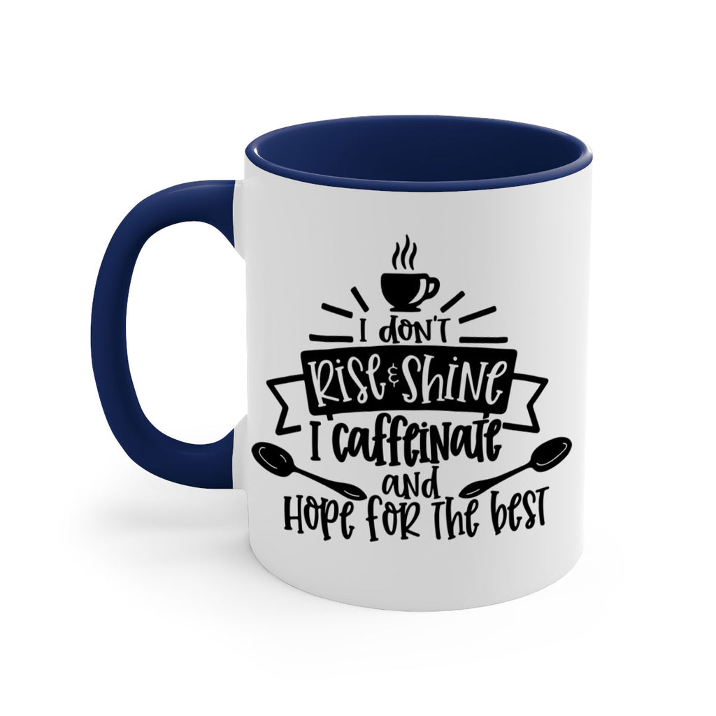 i dont rise shine i caffeinate 109#- coffee-Mug / Coffee Cup