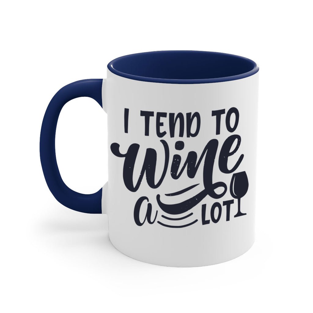 i tend to wine a lot 194#- wine-Mug / Coffee Cup