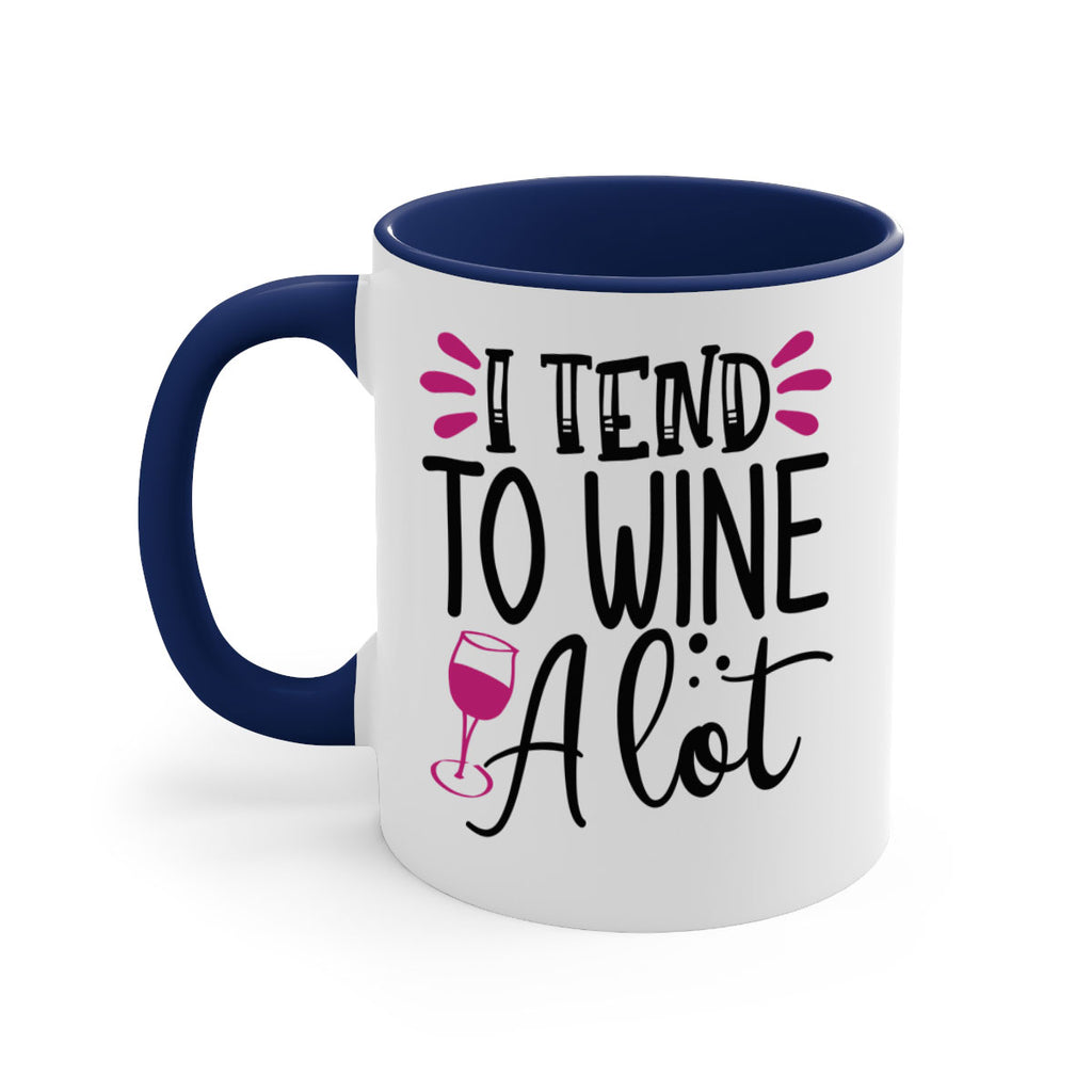 i tend to wine a lot 196#- wine-Mug / Coffee Cup