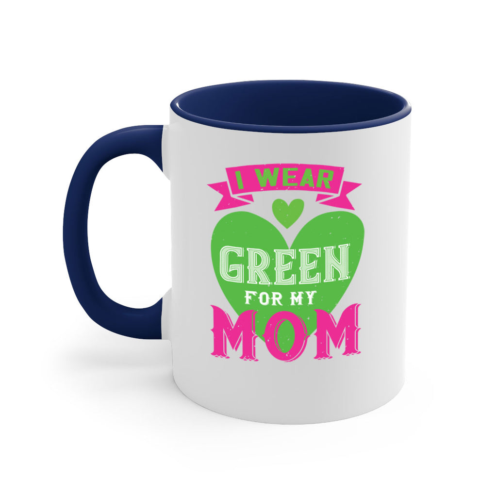 i were green for my mom 149#- mom-Mug / Coffee Cup