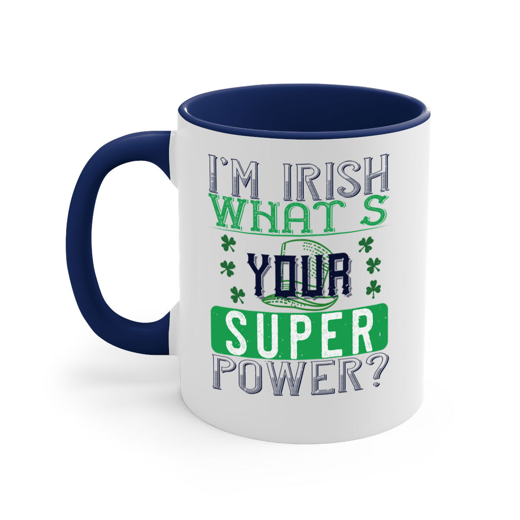 i’m irish what’s your super power Style 128#- St Patricks Day-Mug / Coffee Cup