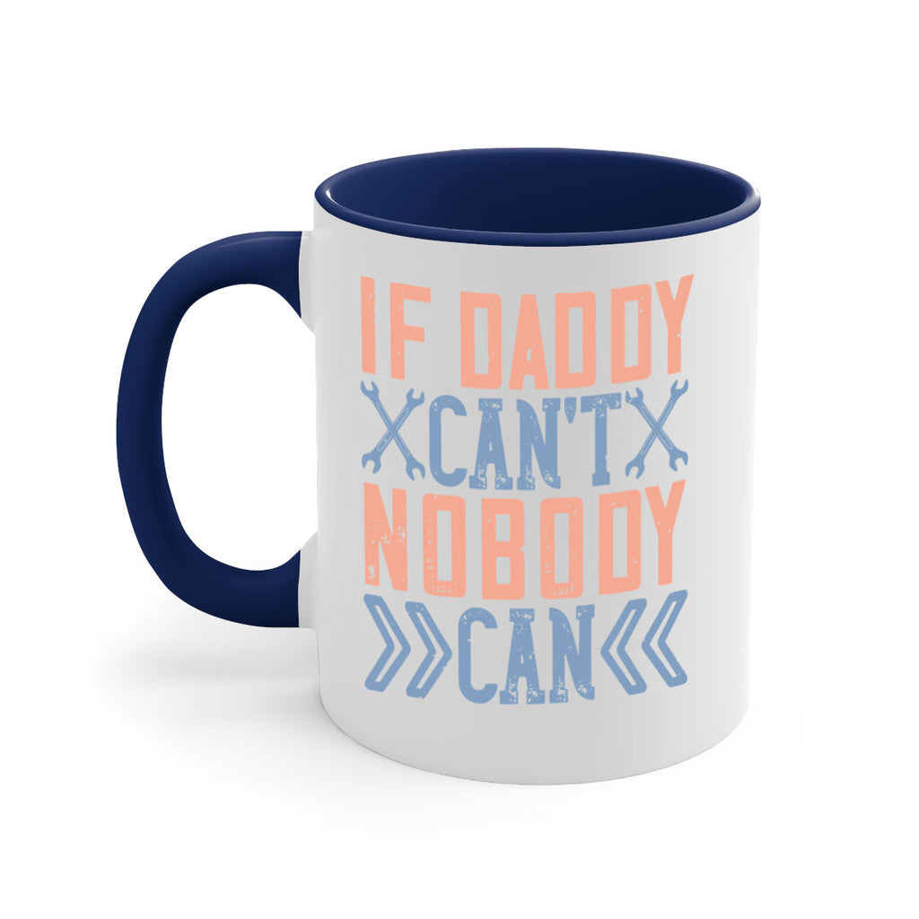 if daddy can’t nobody can 195#- fathers day-Mug / Coffee Cup