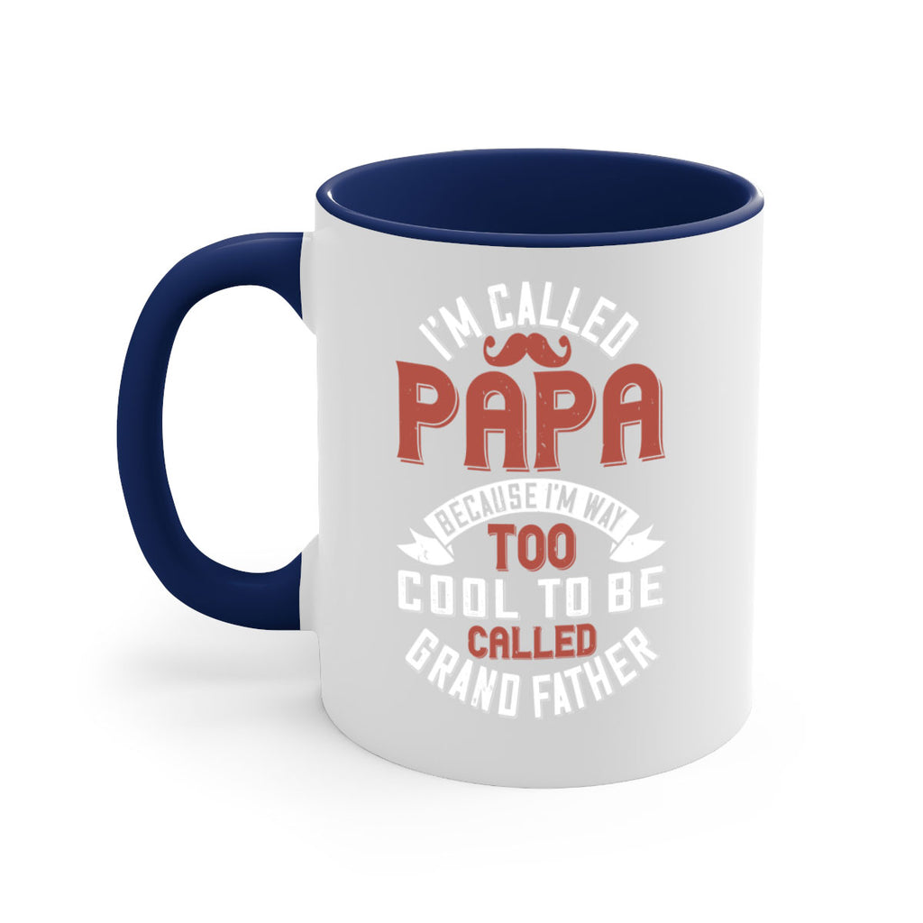 im called papa because im way too cool to be called grand father 229#- fathers day-Mug / Coffee Cup