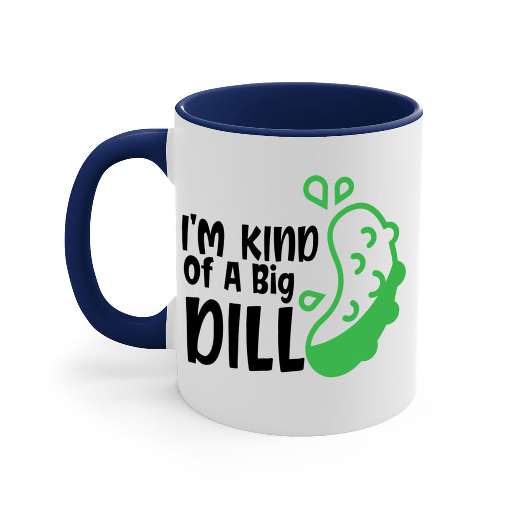 im kind of a big dill Style 242#- baby2-Mug / Coffee Cup