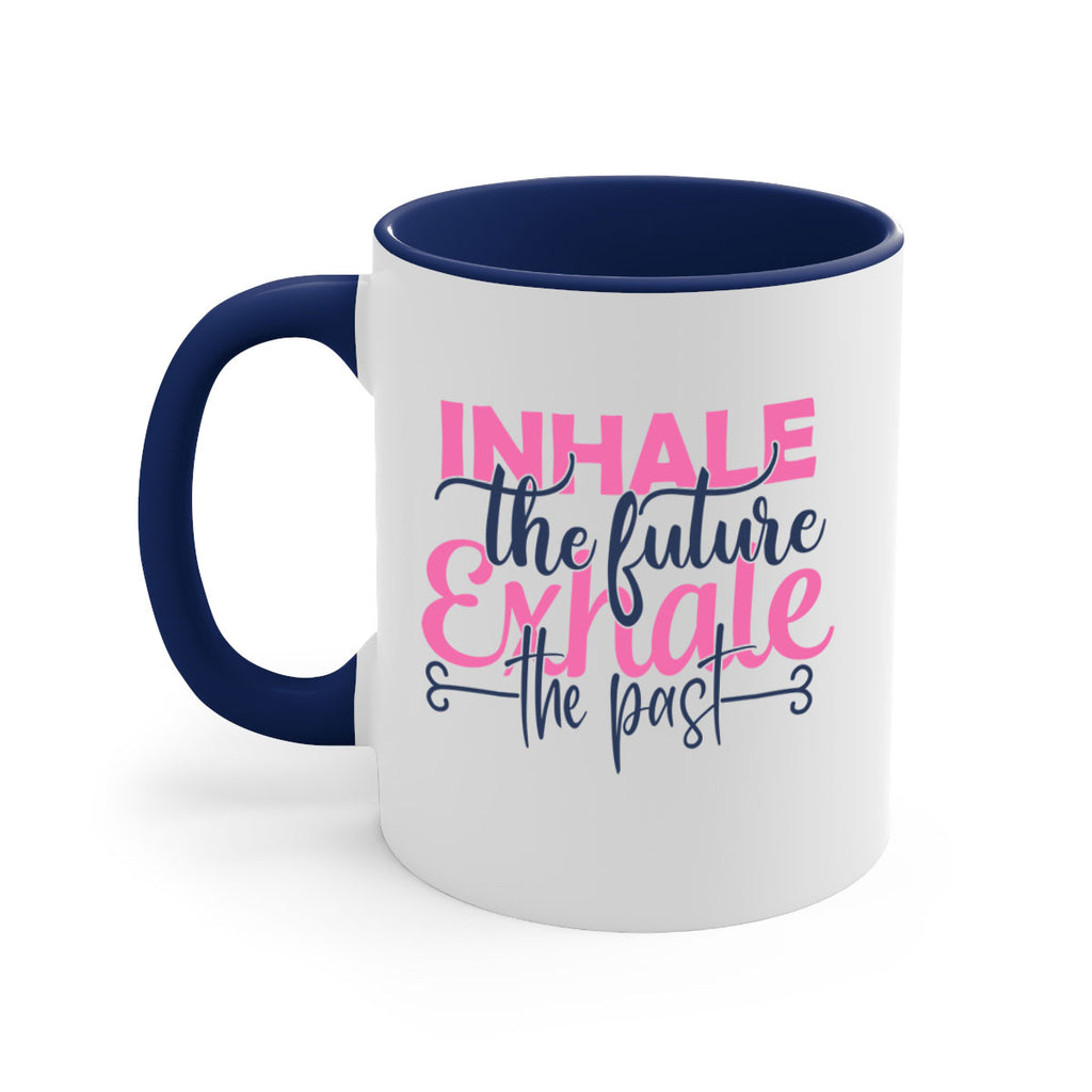 inhale the future exhale the past Style 94#- motivation-Mug / Coffee Cup