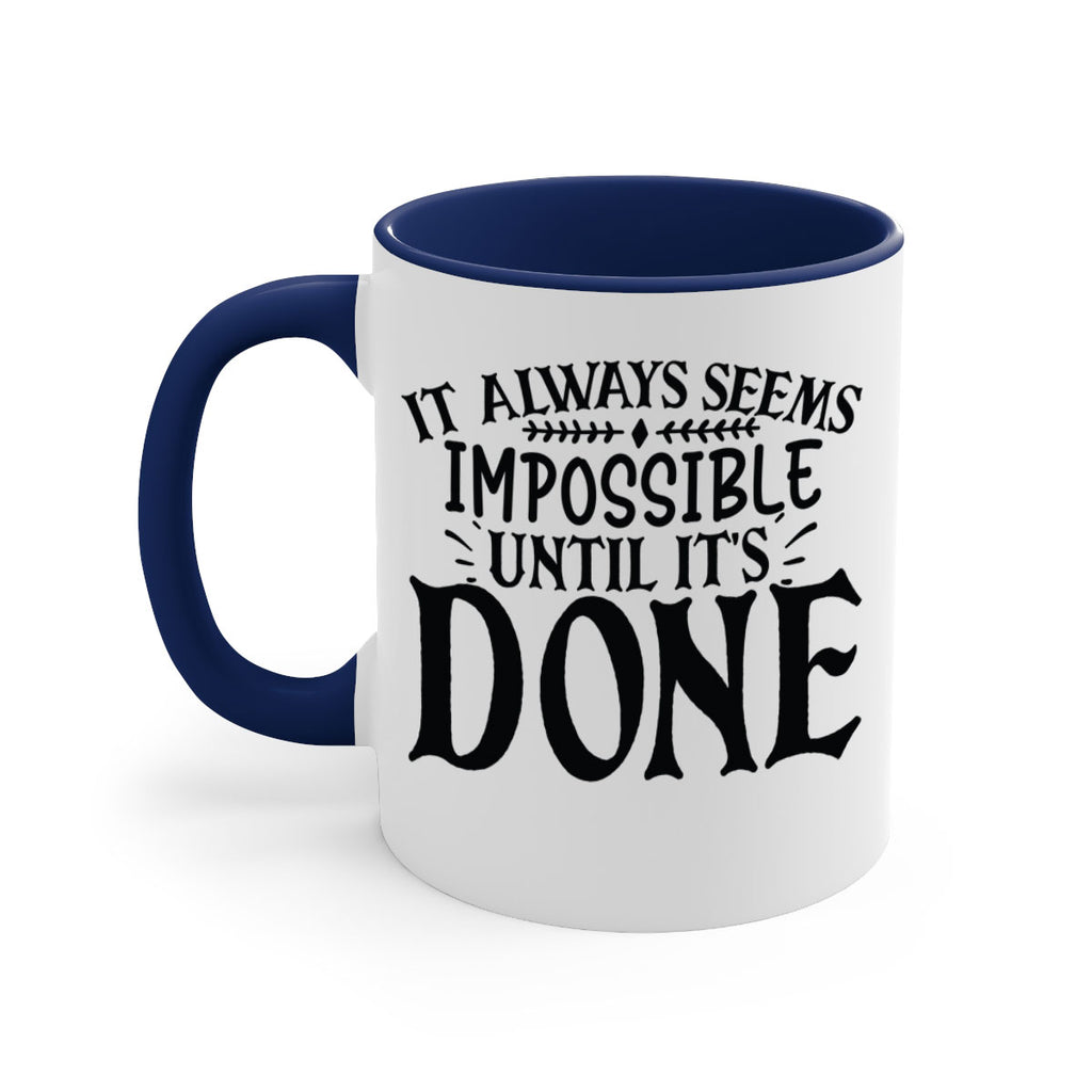 it always seems impossible until its done Style 93#- motivation-Mug / Coffee Cup