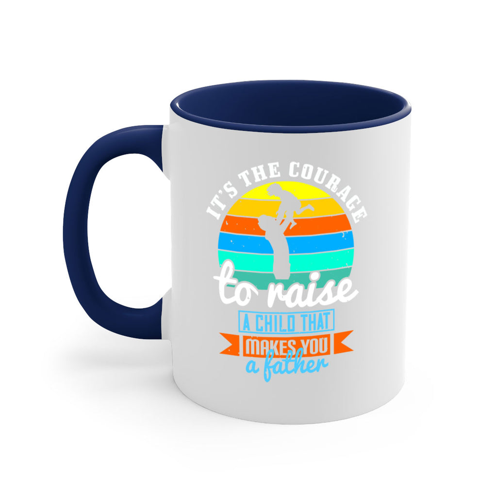 it’s the courage to raise 194#- fathers day-Mug / Coffee Cup