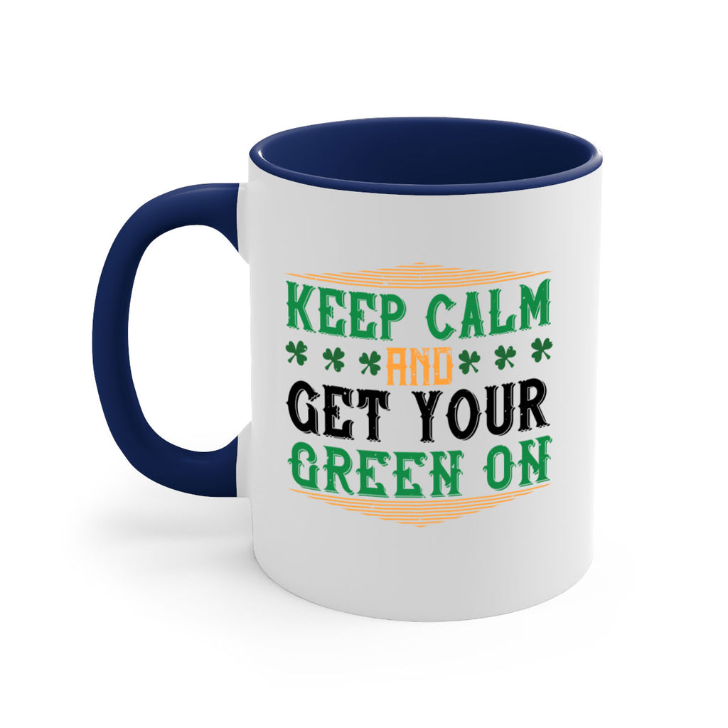 keep calm and get your green on Style 126#- St Patricks Day-Mug / Coffee Cup