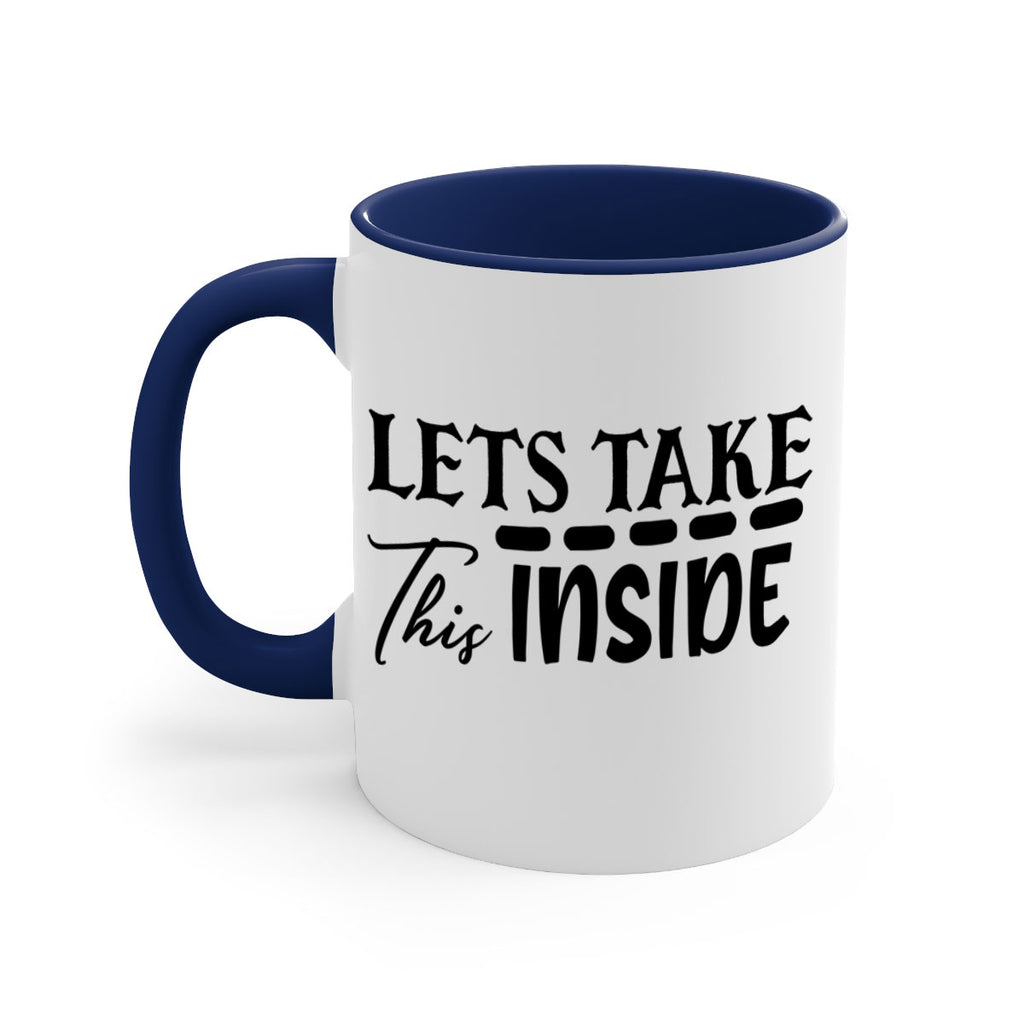 lets take this inside 60#- home-Mug / Coffee Cup