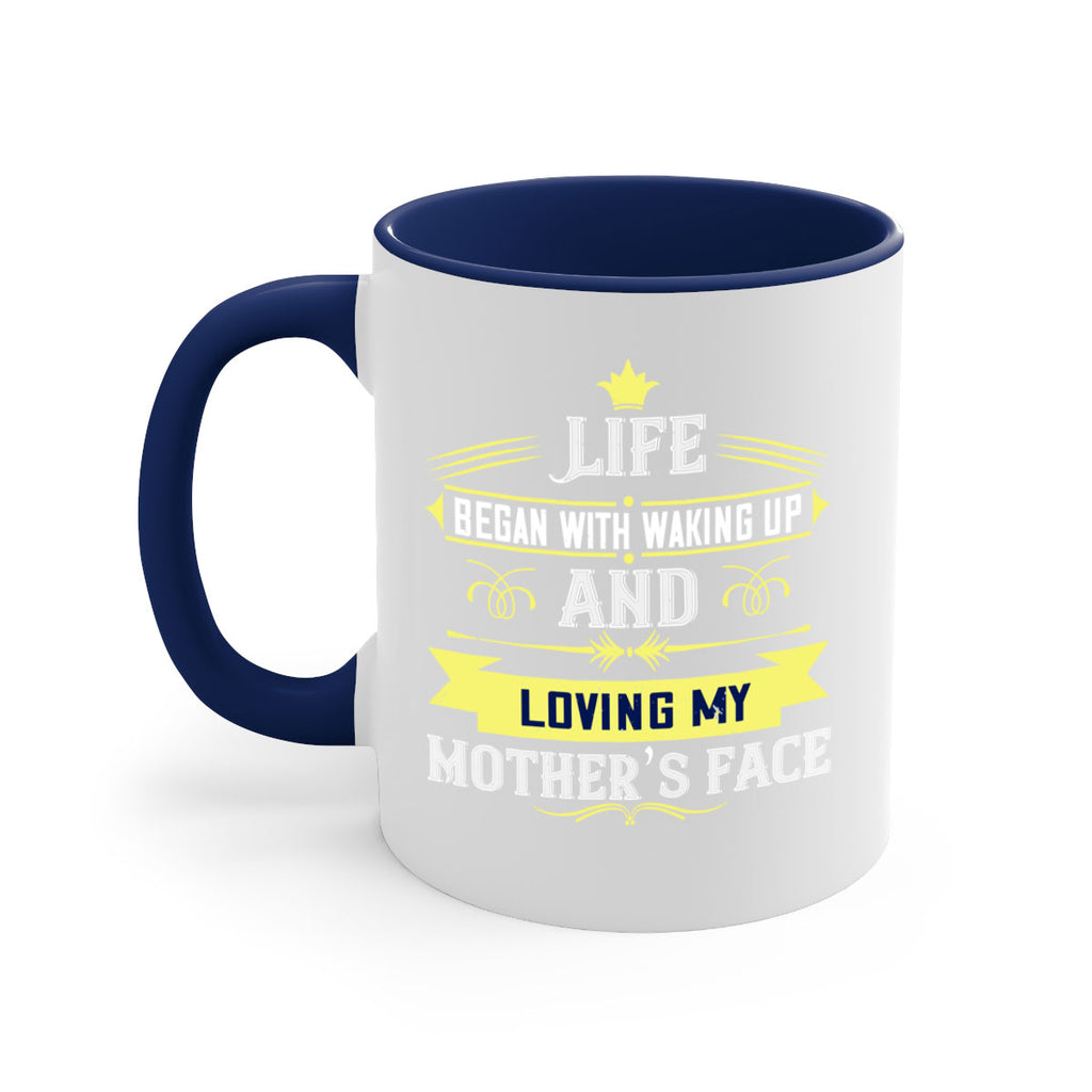 life began with waking up and loving my mother’s face 137#- mom-Mug / Coffee Cup