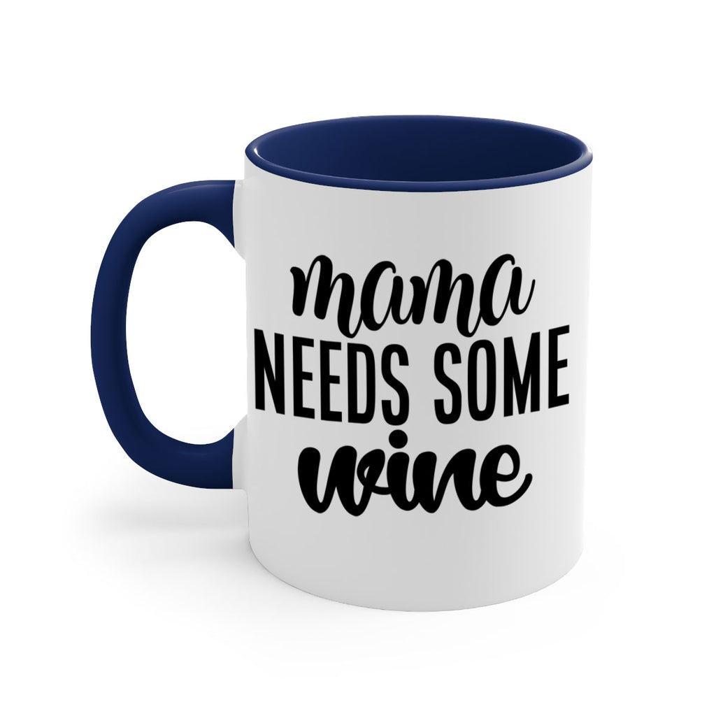 mama needs some wine 183#- wine-Mug / Coffee Cup