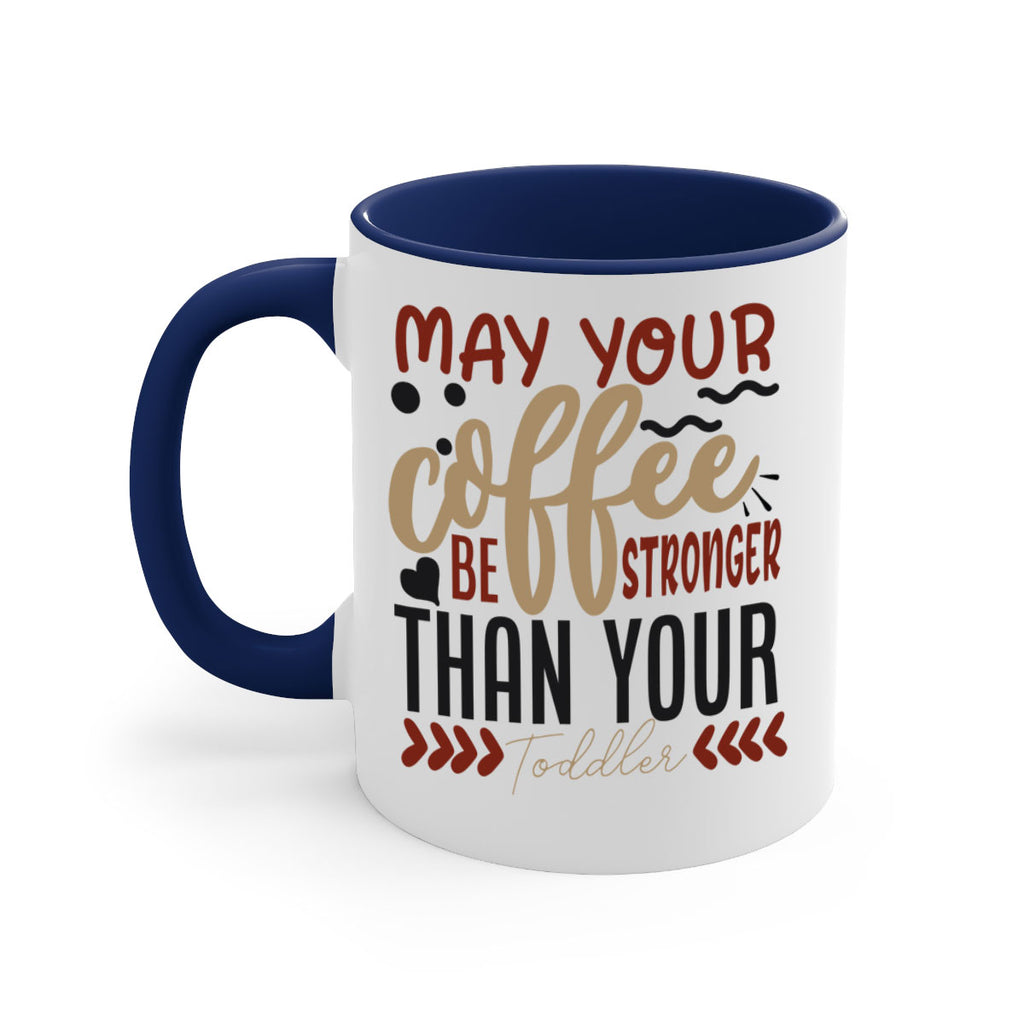 may your coffee be stronger than your toddler 204#- coffee-Mug / Coffee Cup