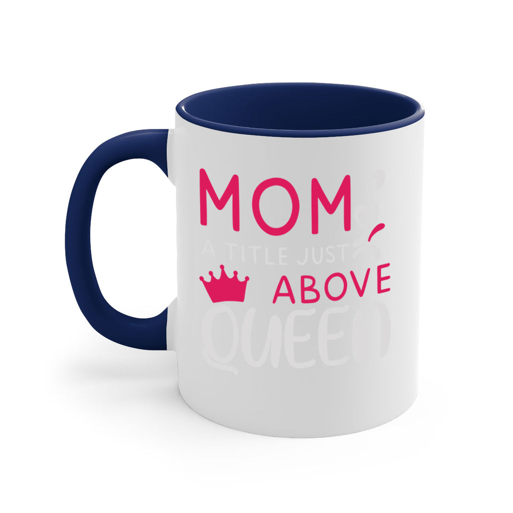 mom a title just above queen 118#- mom-Mug / Coffee Cup