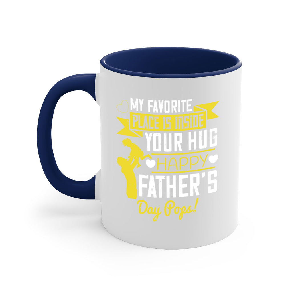 my favorite place is inside your hug happy father’s day pops 208#- fathers day-Mug / Coffee Cup