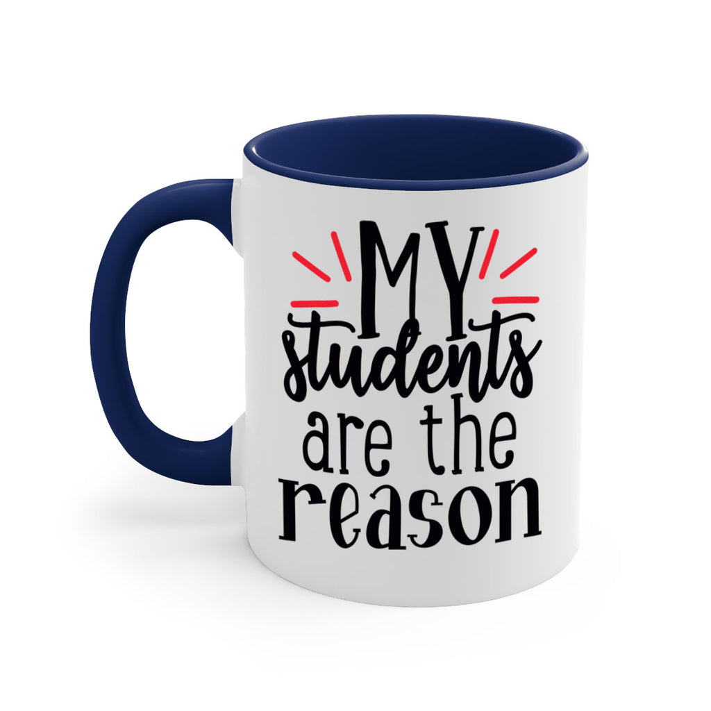 my students are the reason Style 169#- teacher-Mug / Coffee Cup