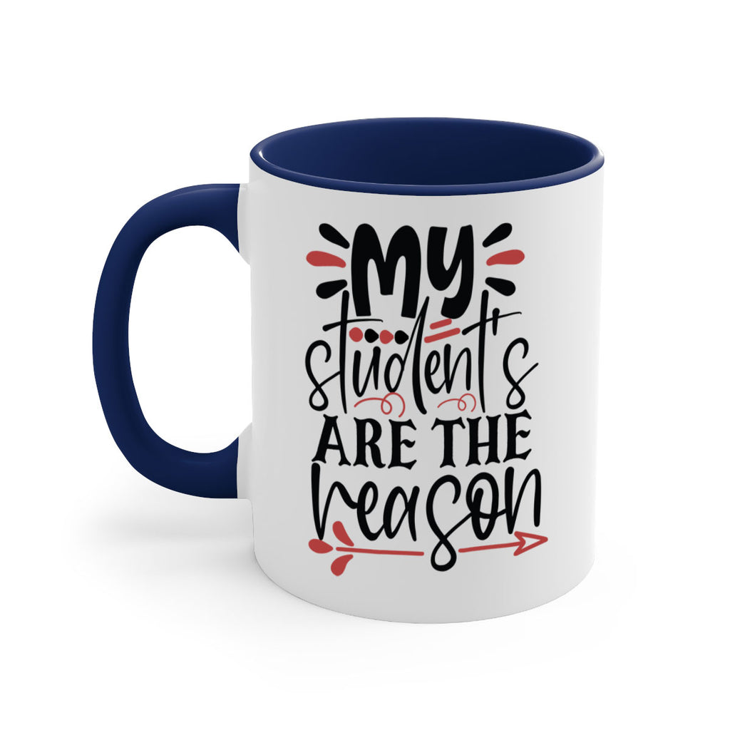 my students are the reason Style 173#- teacher-Mug / Coffee Cup