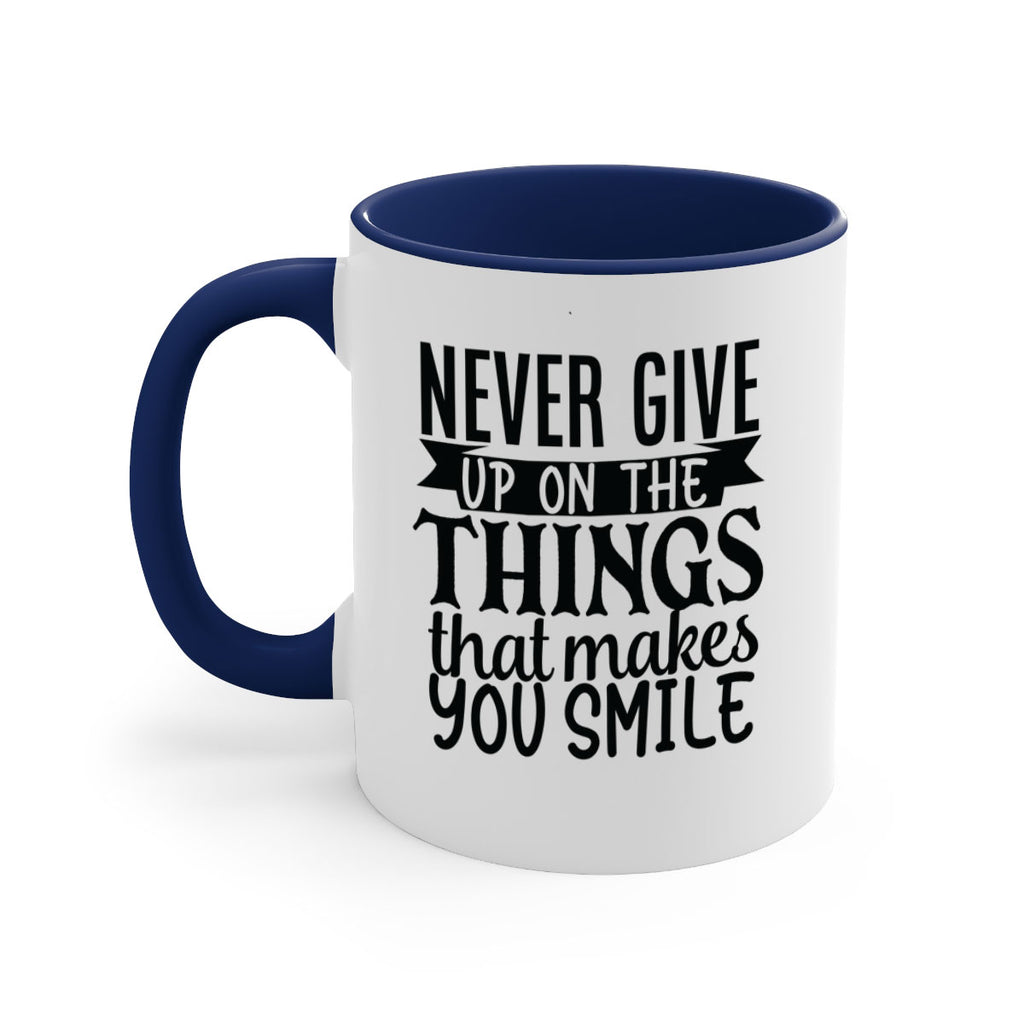 never give up on the things that makes you smile Style 83#- motivation-Mug / Coffee Cup