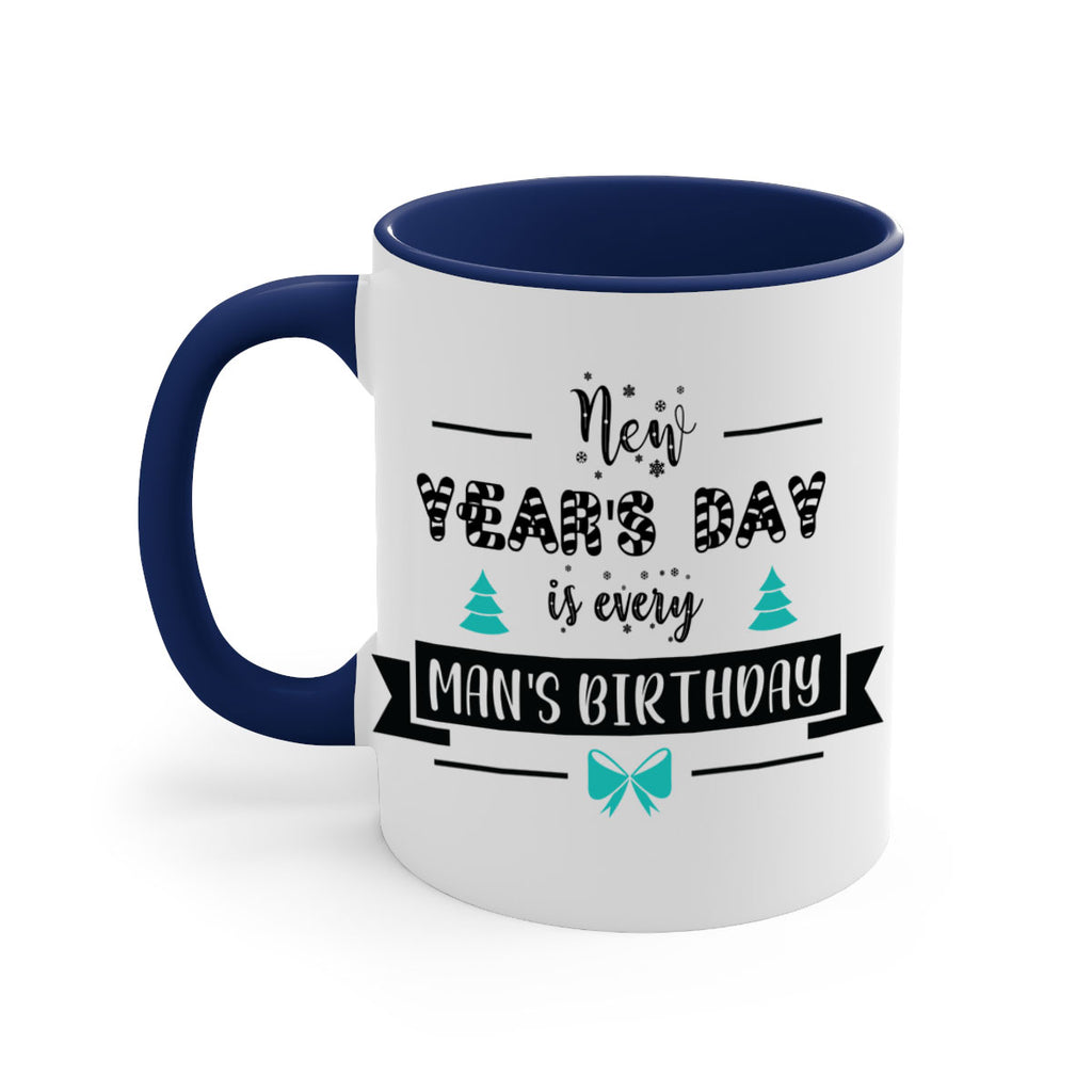 new year's day is every man's birthday style 537#- christmas-Mug / Coffee Cup