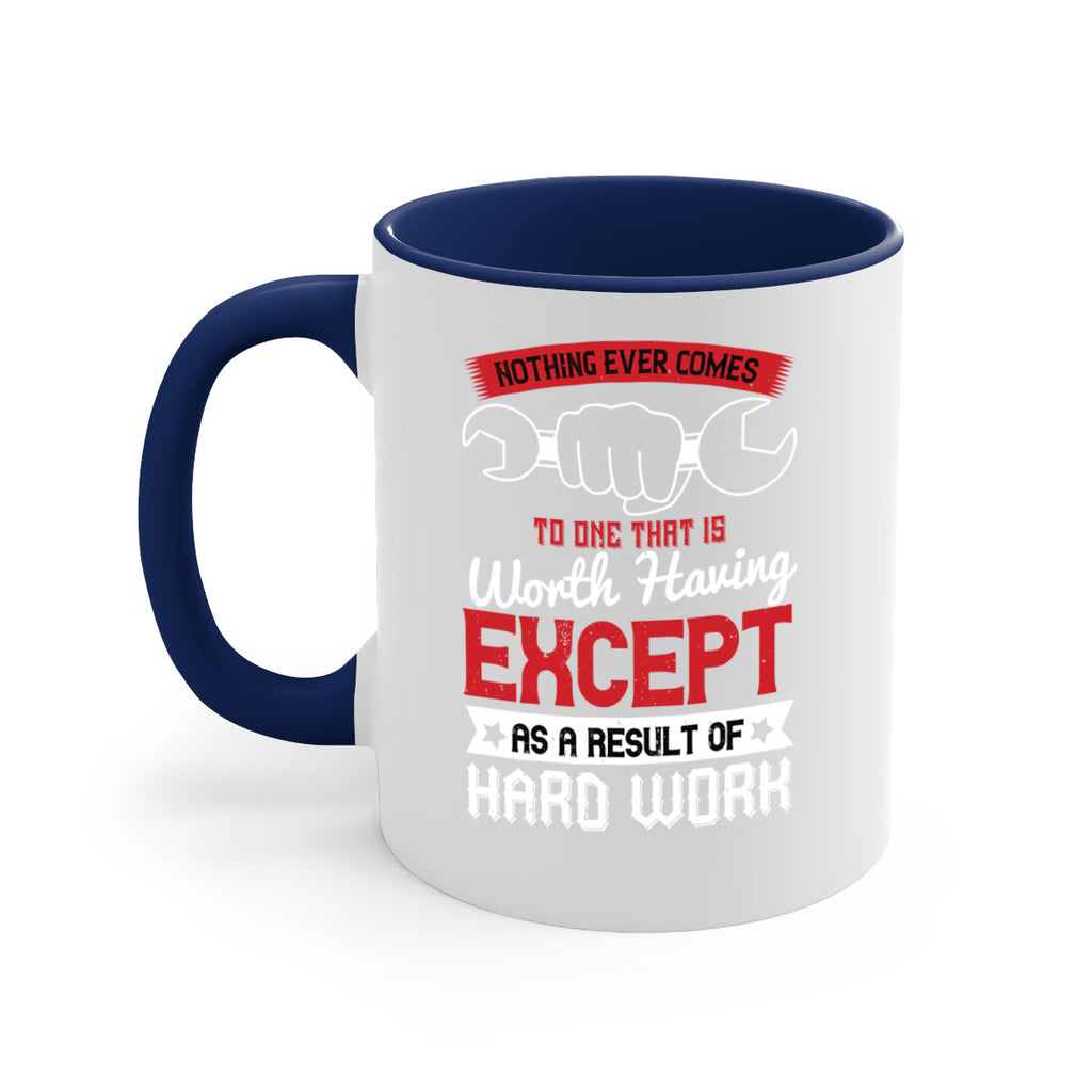 nothing ever comes to one that is worth having except as a result of hard work 23#- labor day-Mug / Coffee Cup
