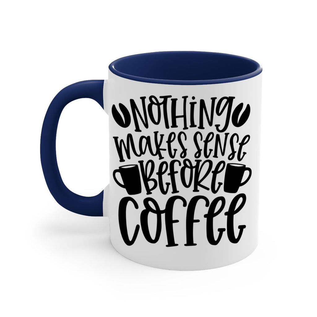 nothing makes sense before coffee 57#- coffee-Mug / Coffee Cup