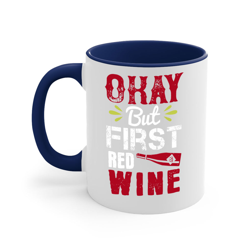 okay but first red wine 124#- wine-Mug / Coffee Cup