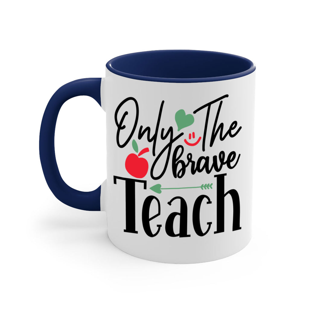 only the brave teach Style 155#- teacher-Mug / Coffee Cup