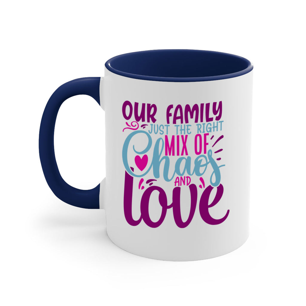 our family just the right mix of chaos love 21#- Family-Mug / Coffee Cup