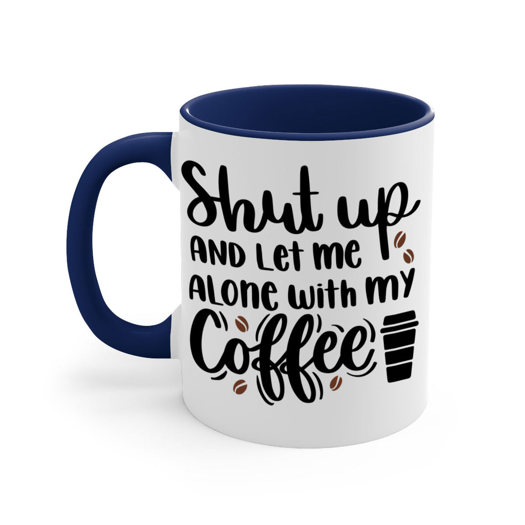 shut up and let me alone 36#- coffee-Mug / Coffee Cup